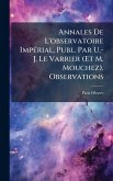 Annales De L'observatoire ImpÃ(c)rial, Publ. Par U.-J. Le Varrier (Et M. Mouchez). Observations