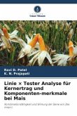 Linie × Tester Analyse für Kernertrag und Komponenten-merkmale bei Mais Linie × Tester Analyse für Kernertrag und Komponenten-merkmale bei Mais