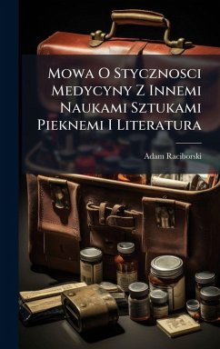 Cover Mowa O Stycznosci Medycyny Z Innemi Naukami Sztukami Pieknemi I Literatura