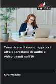 Trascrivere il suono: approcci all'elaborazione di audio e video basati sull'IA
