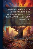 Histoire gÃ(c)nÃ(c)rale de l'Inde ancienne et moderne, depuis l'an 2000 avant J.C. jusqu'Ã nos jours