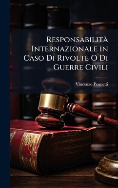 Responsabilità Internazionale in Caso Di Rivolte O Di Guerre Civili Cover Responsabilità Internazionale in Caso Di Rivolte O Di Guerre Civili