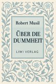 Robert Musil: Über die Dummheit. Neuausgabe