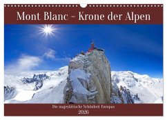 Mont Blanc - Krone der Alpen (Wandkalender 2026 DIN A3 quer), CALVENDO Monatskalender