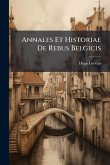 Annales Et Historiae De Rebus Belgicis