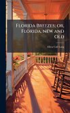 Florida Breezes; or, Florida, new and Old