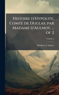 Cover Histoire d'Hypolite, Comte de Duglas; par Madame d'Aulnoy. ... of 2