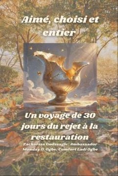 Cover Aimé, choisi et entier - Un voyage de 30 jours du rejet à la restauration (eBook, ePUB)