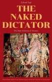 The Naked Dictator - The Dark Anatomy of Tyranny
