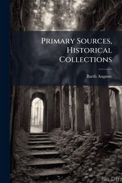 Primary Sources, Historical Collections - Auguste, Barth Primary Sources, Historical Collections - Auguste, Barth