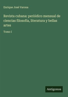 Cover Revista cubana: periódico mensual de ciencias filosofía, literatura y bellas artes