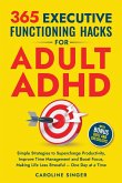 365 Executive Functioning Hacks for Adult ADHD 365 Executive Functioning Hacks for Adult ADHD