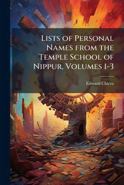Lists of Personal Names from the Temple School of Nippur, Volumes 1-3 - Chiã(c)Ra, Edward