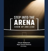 Step into the Arena - Show Up and Lead Step into the Arena - Show Up and Lead