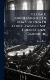Illegale Annullamento Di Una Sentenza Di Corte D'assise E Sue Conseguenze Giuridiche Illegale Annullamento Di Una Sentenza Di Corte D'assise E Sue Conseguenze Giuridiche