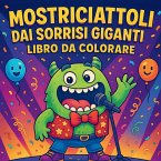 Mostriciattoli dai Sorrisi Giganti - Libro da colorare