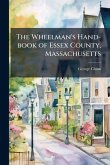 The Wheelman's Hand-book of Essex County, Massachusetts