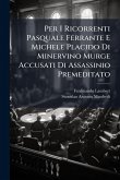 Per I Ricorrenti Pasquale Ferrante E Michele Placido Di Minervino Murge Accusati Di Assassinio Premeditato