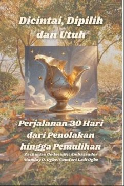 Cover Dicintai, Dipilih dan Utuh - Perjalanan 30 Hari dari Penolakan hingga Pemulihan (eBook, ePUB)