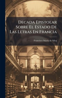 Decada Epistolar Sobre El Estado De Las Letras En Francia Cover Decada Epistolar Sobre El Estado De Las Letras En Francia