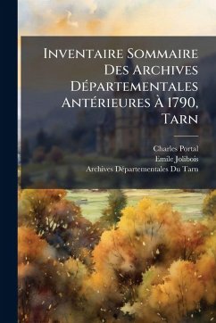 Cover Inventaire Sommaire Des Archives DÃ(c)partementales AntÃ(c)rieures Ã€ 1790, Tarn