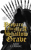 Prepare For Me A Shallow Grave Prepare For Me A Shallow Grave