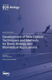 Development of New Optical Techniques and Methods for Basic Biology and Biomedical Applications Development of New Optical Techniques and Methods for Basic Biology and Biomedical Applications