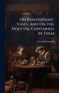 On Panathenaic Vases, And On The Holy Oil Contained In Them - Brã Ndsted, Peter Oluf