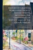 History of Grafton, Worcester County, Massachusetts. Including the Genealogies of Seventy-nine of the Older Families