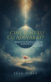 Cine Sunt Eu, Cu Adevarat? (eBook, ePUB) Cine Sunt Eu, Cu Adevarat? (eBook, ePUB)