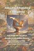 Amado, Elegido y Completo - Un viaje de 30 días desde el rechazo hasta la restauración (eBook, ePUB)