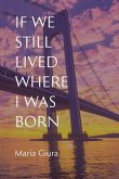 If We Still Lived Where I Was Born If We Still Lived Where I Was Born