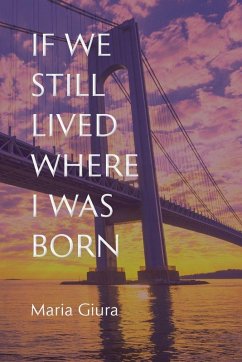 If We Still Lived Where I Was Born - Giura, Maria If We Still Lived Where I Was Born - Giura, Maria