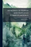 Memories of Hawaii and Hawaiian Correspondence Memories of Hawaii and Hawaiian Correspondence