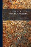 Haifa, or Life in Modern Palestine Haifa, or Life in Modern Palestine