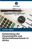 Entwicklung der Finanzmärkte und Wirtschaftswachstum in Afrika Entwicklung der Finanzmärkte und Wirtschaftswachstum in Afrika