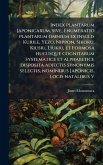 Index plantarum Japonicarum, sive, Enumeratio plantarum omnium ex insulis Kurile, Yezo, Nippon, Sikoku, Kiusiu, Liukiu, et Formosa hucusque cognitarum systematice et alphabetice disposita adjectis synonymis selectis, nominibus Japonicis, locis natalibus V Index plantarum Japonicarum, sive, Enumeratio plantarum omnium ex insulis Kurile, Yezo, Nippon, Sikoku, Kiusiu, Liukiu, et Formosa hucusque cognitarum systematice et alphabetice disposita adjectis synonymis selectis, nominibus Japonicis, locis natalibus V