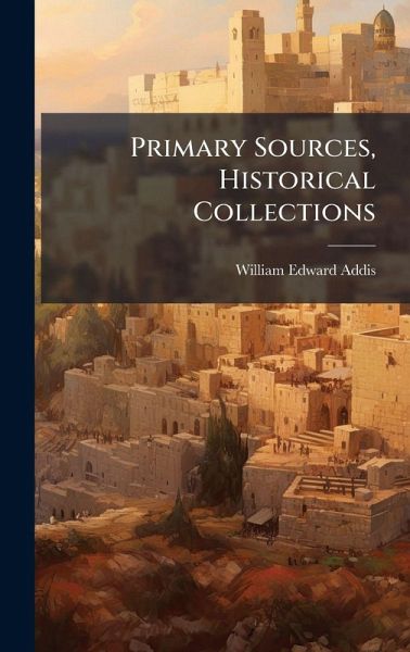 Primary Sources, Historical Collections Primary Sources, Historical Collections