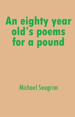 An eighty year old's poems for a pound - Seagrim, Michael