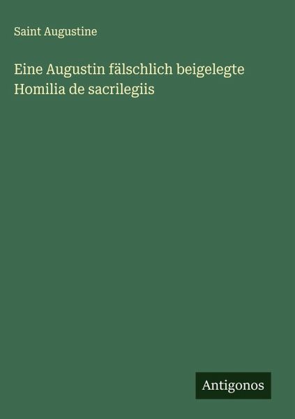 Eine Augustin fälschlich beigelegte Homilia de sacrilegiis