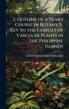 Cover I. Outline of a Year's Course in Botany Ii. Key to the Families of Vascular Plants in the Philippine Islands