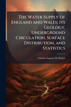 Cover The Water Supply of England and Wales; its Geology, Underground Circulation, Surface Distribution, and Statistics