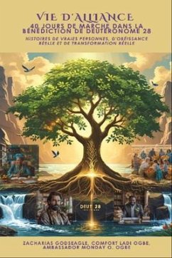Cover VIE D'ALLIANCE - 40 jours de marche dans la bénédiction de Deutéronome 28 - Histoires de vraies personnes, d'obéissance réelle et de transformation réelle (eBook, ePUB)
