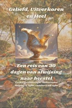 Cover Geliefd, Uitverkoren en Heel - Een reis van 30 dagen van afwijzing naar herstel (eBook, ePUB)