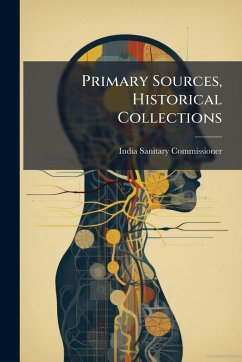 Primary Sources, Historical Collections - Commissioner, India Sanitary