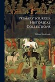 Primary Sources, Historical Collections Primary Sources, Historical Collections