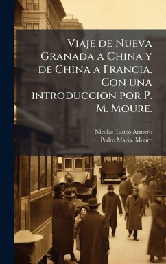 Cover Viaje de Nueva Granada a China y de China a Francia. Con una introduccion por P. M. Moure.