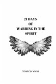 21 Days Of Warring In The Spirit 21 Days Of Warring In The Spirit
