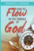 How to Flow in the Timings of God How to Flow in the Timings of God