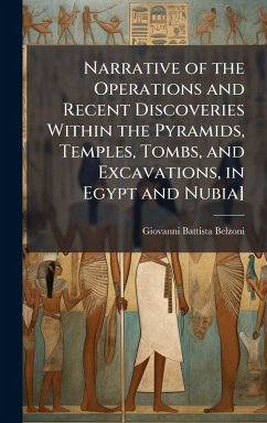 Cover Narrative of the Operations and Recent Discoveries Within the Pyramids, Temples, Tombs, and Excavations, in Egypt and Nubia]